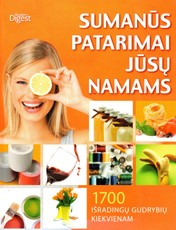 Sumanūs patarimai jūsų namams. 1700 išradingtų gudrybių kiekvienam