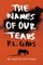 The Names of Our Tears