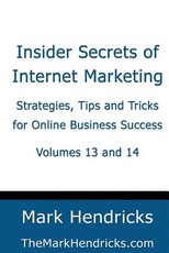 Insider Secrets of Internet Marketing (Volumes 13 and 14)