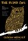 Blind Owl (Authorized by the Sadegh Hedayat Foundation - First Translation Into English Based on the Bombay Edition)
