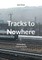 Tracks to Nowhere