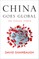 China Goes Global