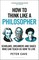 How to Think Like a Philosopher