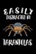 Easily Distracted By Tarantulas