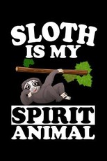 Sloth Is My Spirit Animal