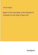 Report of the Committee of the Chamber of Commerce of the State of New-York