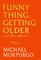 Funny Thing, Getting Older
