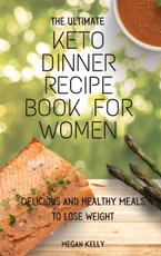The Ultimate KETO Dinner Recipe Book For Women