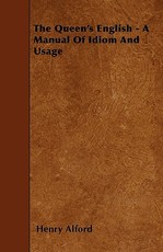 The Queen's English - A Manual of Idiom and Usage