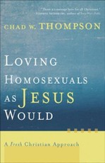 Loving Homosexuals as Jesus Would