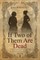 If Two of Them Are Dead