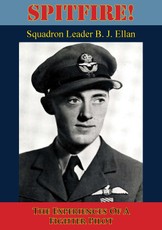 Spitfire! The Experiences Of A Fighter Pilot [Illustrated Edition]
