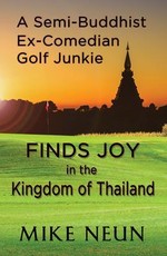 A Semi-Buddhist Ex-Comedian Golf Junkie Finds Joy in the Kingdom of Thailand