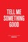 Tell Me Something Good. Artist Interviews From The Brooklyn Rail