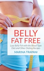 Belly Fat Free: Lose Belly Fat with the Blood Type Diet and Other Dieting Recipes