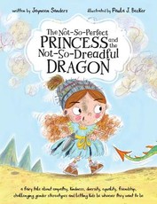 The Not-So-Perfect Princess and the Not-So-Dreadful Dragon