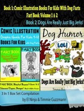 Comic Illustration Books For Kids: Graphic Novels For Kids 9-12 With Dog Farts + Dog Humor Books: 3 In 1 Box Set: Fart Book