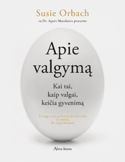 Apie valgymą: kai tai, kaip valgai keičia gyvenimą