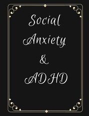 Social Anxiety and ADHD Workbook