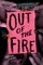 Out of the Fire