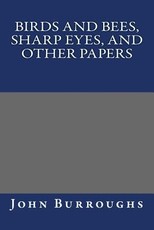 Birds and Bees, Sharp Eyes, and Other Papers