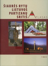 Šiaurės rytų Lietuvos partizanų sritis: atlasas