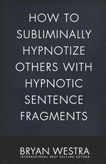 How To Subliminally Hypnotize Others With Hypnotic Sentence Fragments