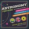 Astronomy for Kids