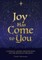 Joy Has Come to You