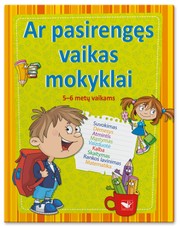 Ar pasirengęs vaikas mokyklai: 5–6 metų vaikams Ar pasirengęs vaikas mokyklai: 5–6 metų vaikams