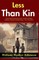 Less Than Kin