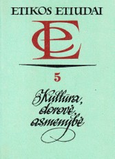 Etikos etiudai. Kultūra, dorovė, asmenybė