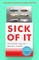 Sick of It