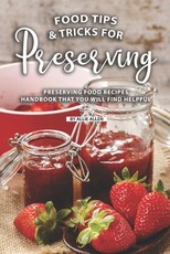 Tips and Tricks for Preserving Food