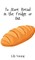 To Store Bread in the Fridge or Out