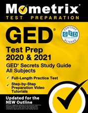 GED Test Prep 2020 and 2021 - GED Secrets Study Guide All Subjects, Full-Length Practice Test, Step-By-Step Preparation Video Tutorials