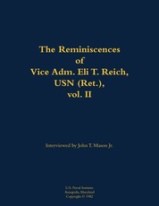 Reminiscences of Vice Adm. Eli T. Reich, USN (Ret.), vol. II