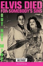 Elvis Died for Somebody's Sins But Not Mine