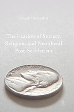 The I-Zation of Society, Religion, and Neoliberal Post-Secularism