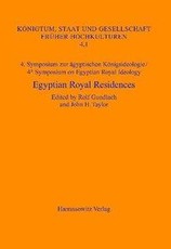 4. Symposium zur ägyptischen Königsideologie /4th Symposium on Egyptian Royal Ideology Egyptian Royal Residences