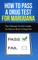 How to Pass A Drug Test for Marijuana