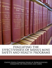 Evaluating the Effectiveness of Msha's Mine Safety and Health Programs