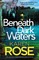 Rose, K: Beneath Dark Waters
