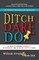Ditch. Dare. Do!