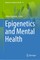 Epigenetics and Mental Health