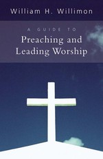 A Guide to Preaching and Leading Worship
