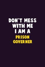 Don't Mess With Me, I Am A Prison Governer