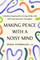 Making Peace with a Noisy Mind
