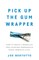 Pick Up the Gum Wrapper