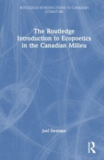 The Routledge Introduction to Ecopoetics in the Canadian Milieu